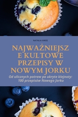 NajwaŻniejsze Kultowe Przepisy W Nowym Jorku -  Natalia Mr&oacute;z