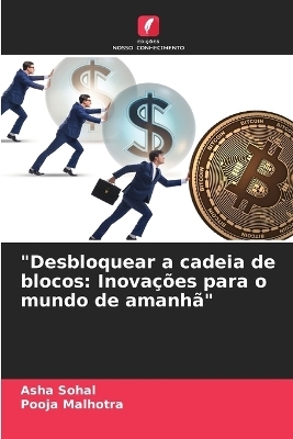"Desbloquear a cadeia de blocos - Asha Sohal, Pooja Malhotra