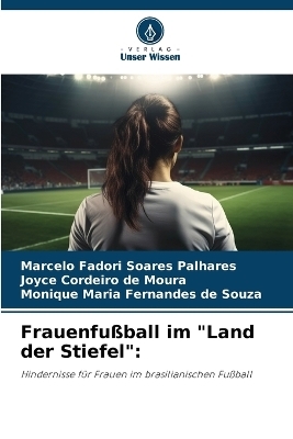 Frauenfu&szlig;ball im "Land der Stiefel" - Marcelo Fadori Soares Palhares, Joyce Cordeiro de Moura, Monique Maria Fernandes de Souza
