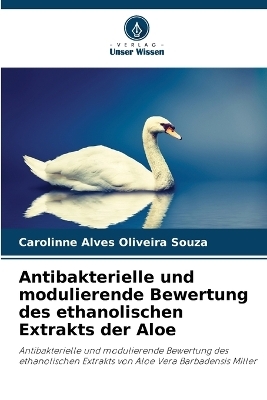 Antibakterielle und modulierende Bewertung des ethanolischen Extrakts der Aloe - Carolinne Alves Oliveira Souza