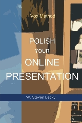 Polish Your Online Presentation - W Steven Lecky