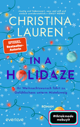 In a Holidaze &ndash; Ihr Weihnachtswunsch f&uuml;hrt zu Gef&uuml;hlschaos unterm Mistelzweig - Christina Lauren