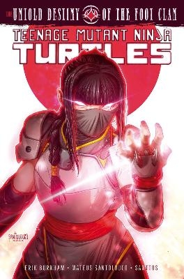 Teenage Mutant Ninja Turtles: The Untold Destiny of the Foot Clan - Erik Burnham, Mateus Santolouco
