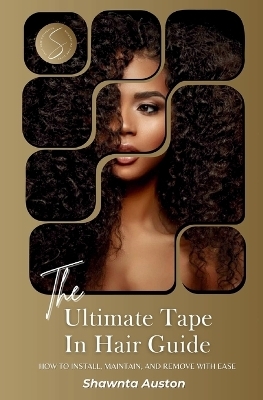 The Ultimate Tape In Hair Guide - Shawnta Auston