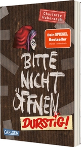 Bitte nicht öffnen 3: Durstig! - Charlotte Habersack