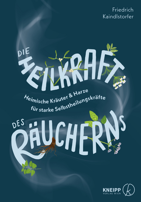 Die Heilkraft des R&auml;ucherns - Friedrich Kaindlstorfer