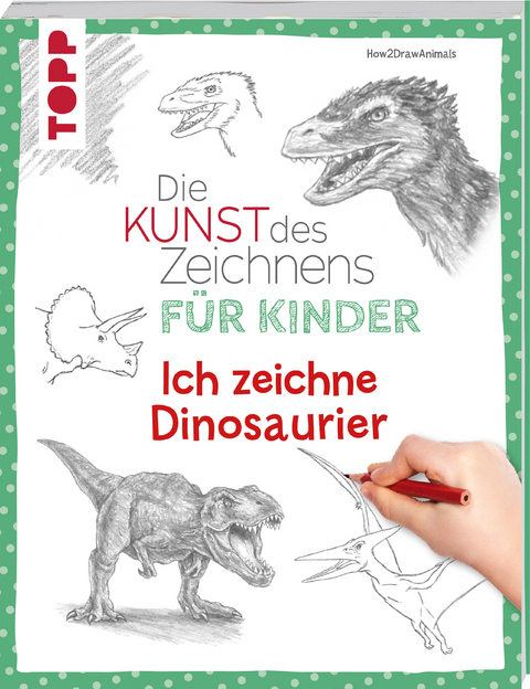 Die Kunst des Zeichnens f&uuml;r Kinder - Ich zeichne Dinosaurier -  How2drawanimals
