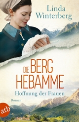 Die Berghebamme &ndash; Hoffnung der Frauen - Linda Winterberg