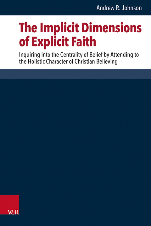 The Implicit Dimensions of Explicit Faith - Andrew R. Johnson