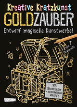 Kratzbilder f&uuml;r Kinder: Kreative Kratzkunst: Goldzauber - Anton Poitier