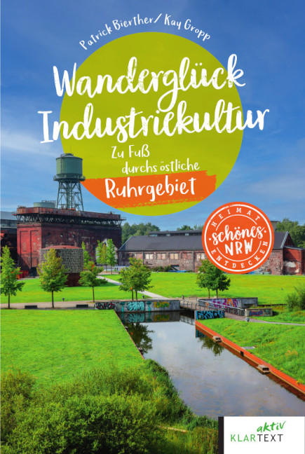 Wandergl&uuml;ck Industriekultur - Patrick Bierther, Kay Gropp