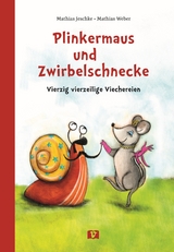 Plinkermaus und Zwirbelschnecke - Mathias Jeschke