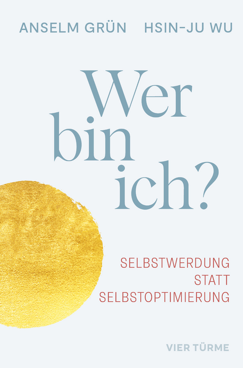 Wer bin ich? - Anselm Gr&uuml;n, Hsin-Ju Wu