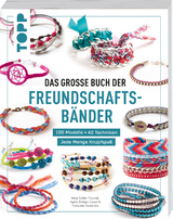 Das große Buch der Freundschaftsbänder - Françoise Vauzeilles, Anne-Sophie Fournel, Agnès Delage-Calvet