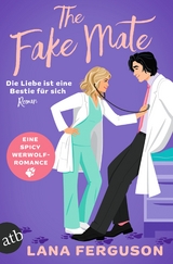 The Fake Mate &ndash; Die Liebe ist eine Bestie f&uuml;r sich - Lana Ferguson