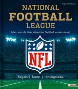 National Football League &ndash; Alles, was du &uuml;ber American Football wissen musst - Holger Weishaupt