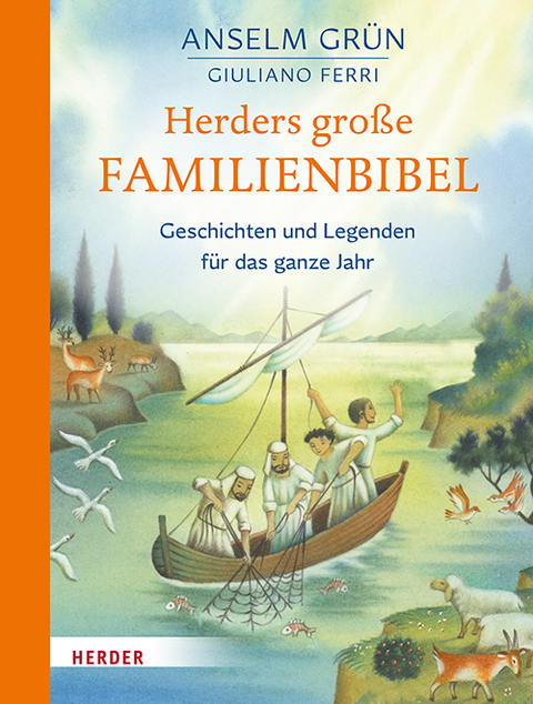 Herders gro&szlig;e Familienbibel - Geschichten und Legenden f&uuml;r das ganze Jahr - Anselm Gr&uuml;n