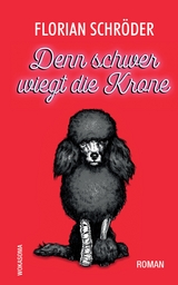 Denn schwer wiegt die Krone - Florian Schr&ouml;der