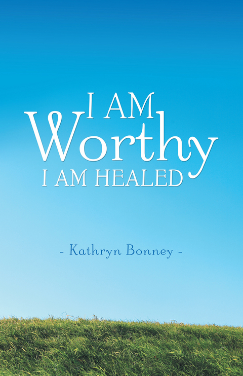 I Am Worthy - Kathryn Bonney