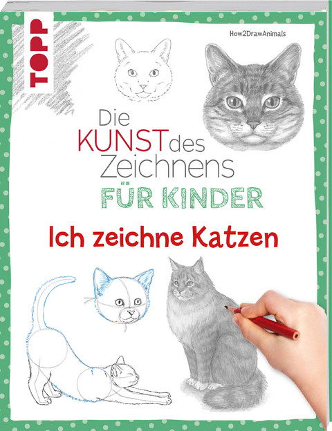 Die Kunst des Zeichnens f&uuml;r Kinder - Ich zeichne Katzen -  How2drawanimals