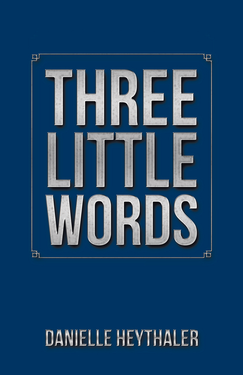 Three Little Words - Danielle Heythaler
