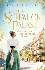 Der Schmuckpalast &ndash; Antoinette und das Funkeln der Edelsteine - Eva-Maria Bast