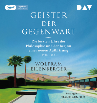 Geister der Gegenwart. Die letzten Jahre der Philosophie und der Beginn einer neuen Aufklärung 1948–1984