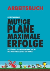 Mutige Pl&auml;ne Maximale Erfolge Arbeitsbuch - Dipl.-Ing.. Dr. Alfred Zimmermann