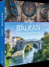 Highlights Balkan - Berghoff, Jörg; Fischer, Sarah; Geiss, Heide Marie Karin