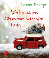 Weihnachten schenken wir uns nichts - Susanne Niemeyer
