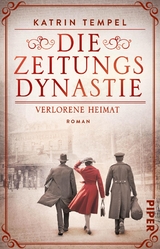 Die Zeitungsdynastie &ndash; Verlorene Heimat - Katrin Tempel