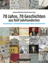 70 Jahre, 70 Geschichten aus f&uuml;nf Jahrhunderten