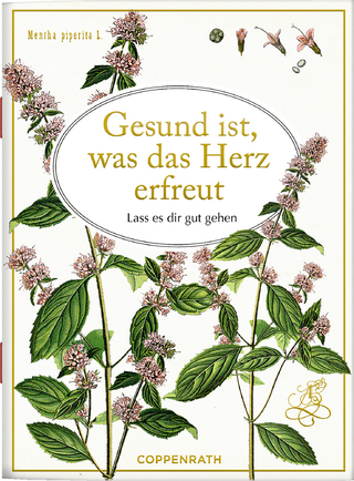 Gesund ist, was das Herz erfreut