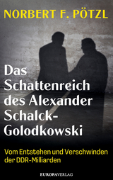 Das Schattenreich des Alexander Schalck-Golodkowski - Norbert F. P&ouml;tzl