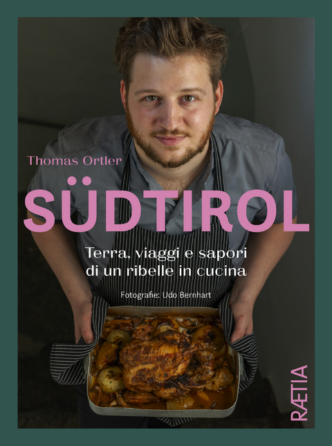 S&uuml;dtirol. Terra, viaggi e sapori di un ribelle in cucina - Thomas Ortler
