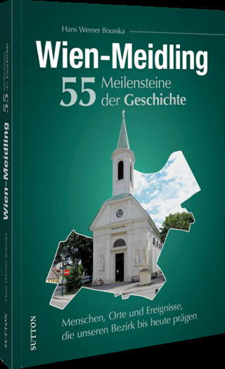 Wien-Meidling. 55 Meilensteine der Geschichte