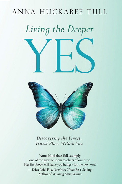 Living the Deeper Yes - Anna Huckabee Tull