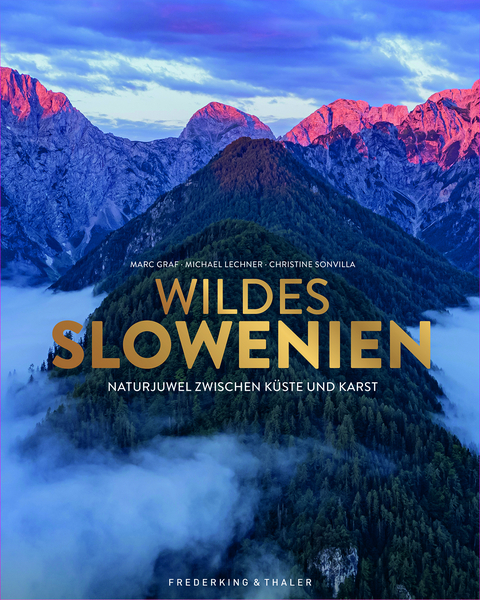 Wildes Slowenien - Marc Graf, Michael Lechner, Christine Sonvilla