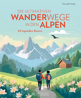 Die ultimativen Wanderwege in den Alpen - Michael Pr&ouml;ttel