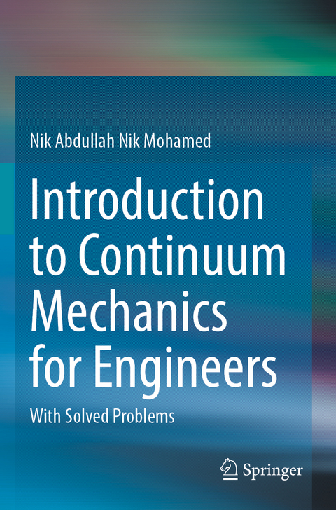 Introduction to Continuum Mechanics for Engineers - Nik Abdullah Nik Mohamed