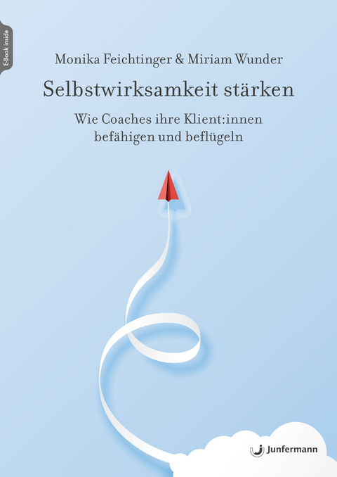 Selbstwirksamkeit st&auml;rken - Monika Feichtinger, Miriam Wunder