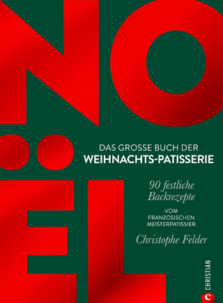 Noël : das große Buch der Weihnachts-Patisserie
