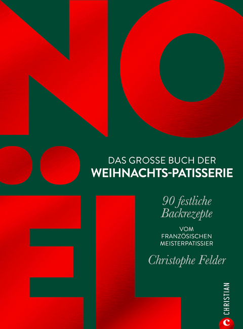 No&euml;l : das gro&szlig;e Buch der Weihnachts-Patisserie - Christophe Felder