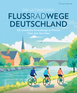 Die ultimativen Flussradwege in Deutschland - Thorsten Br&ouml;nner