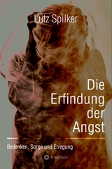 Die Erfindung der Angst - Lutz Spilker