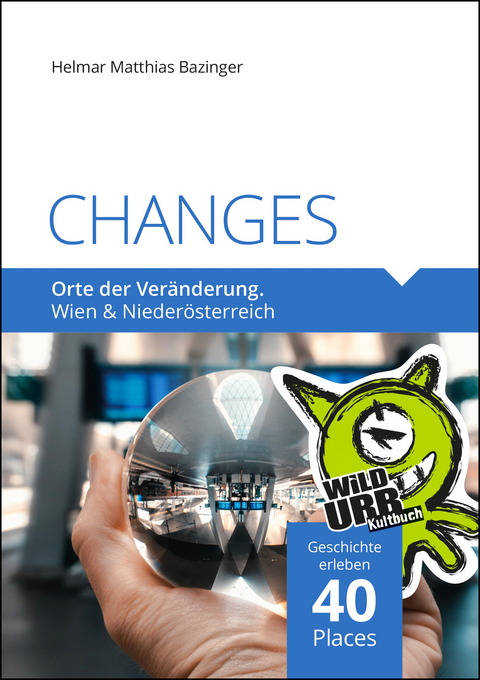 CHANGES. Orte der Ver&auml;nderung - Helmar Matthias Bazinger