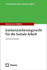 Existenzsicherungsrecht f&uuml;r die Soziale Arbeit - Burkhard K&uuml;stermann, Mirko Eik&ouml;tter