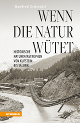 Wenn die Natur w&uuml;tet - Manfred Schiechtl