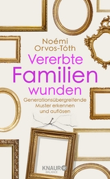 Vererbte Familienwunden - No&eacute;mi Orvos-T&oacute;th