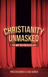 Christianity Unmasked - Winston Bakker